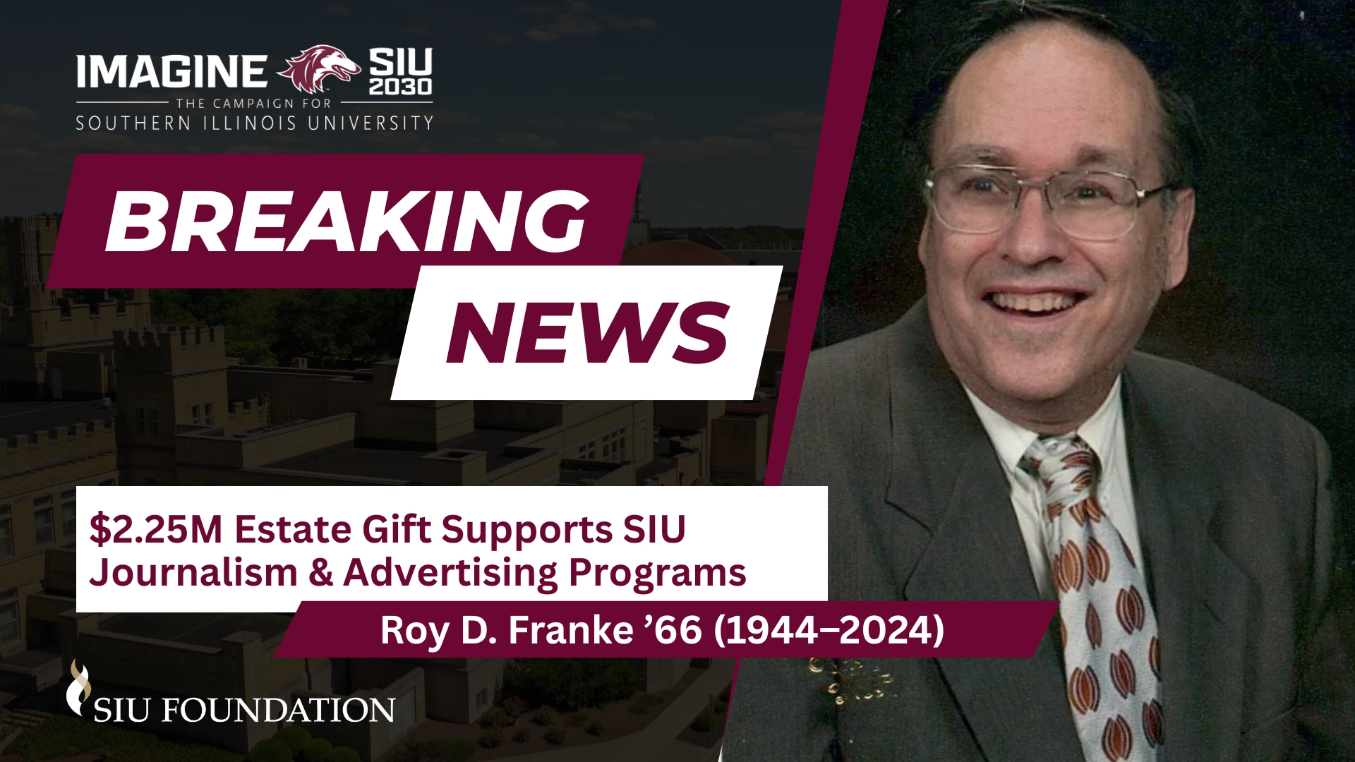 Breaking News: $2.25M Estate Gift Supports SIU Journalism and Advertising Programs. Roy D. Franke ’66 (1944–2024)